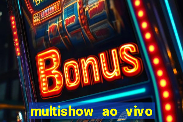 multishow ao vivo gratis online